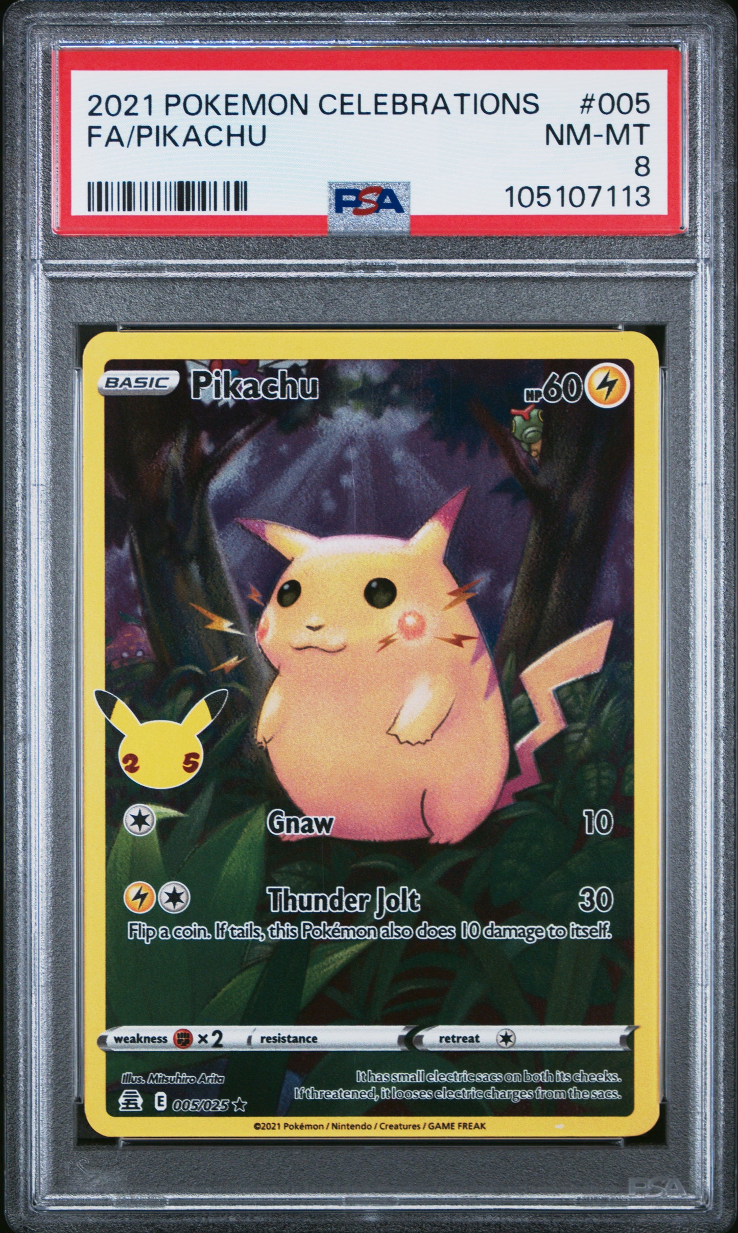 FA/PIKACHU 5/25 Common POKEMON CELEBRATIONS PSA8 NM-MT 8 PSA population 4459 <a href=https://www.psacard.com/cert/105107113/psa>https://www.psacard.com/cert/105107113/psa</a>