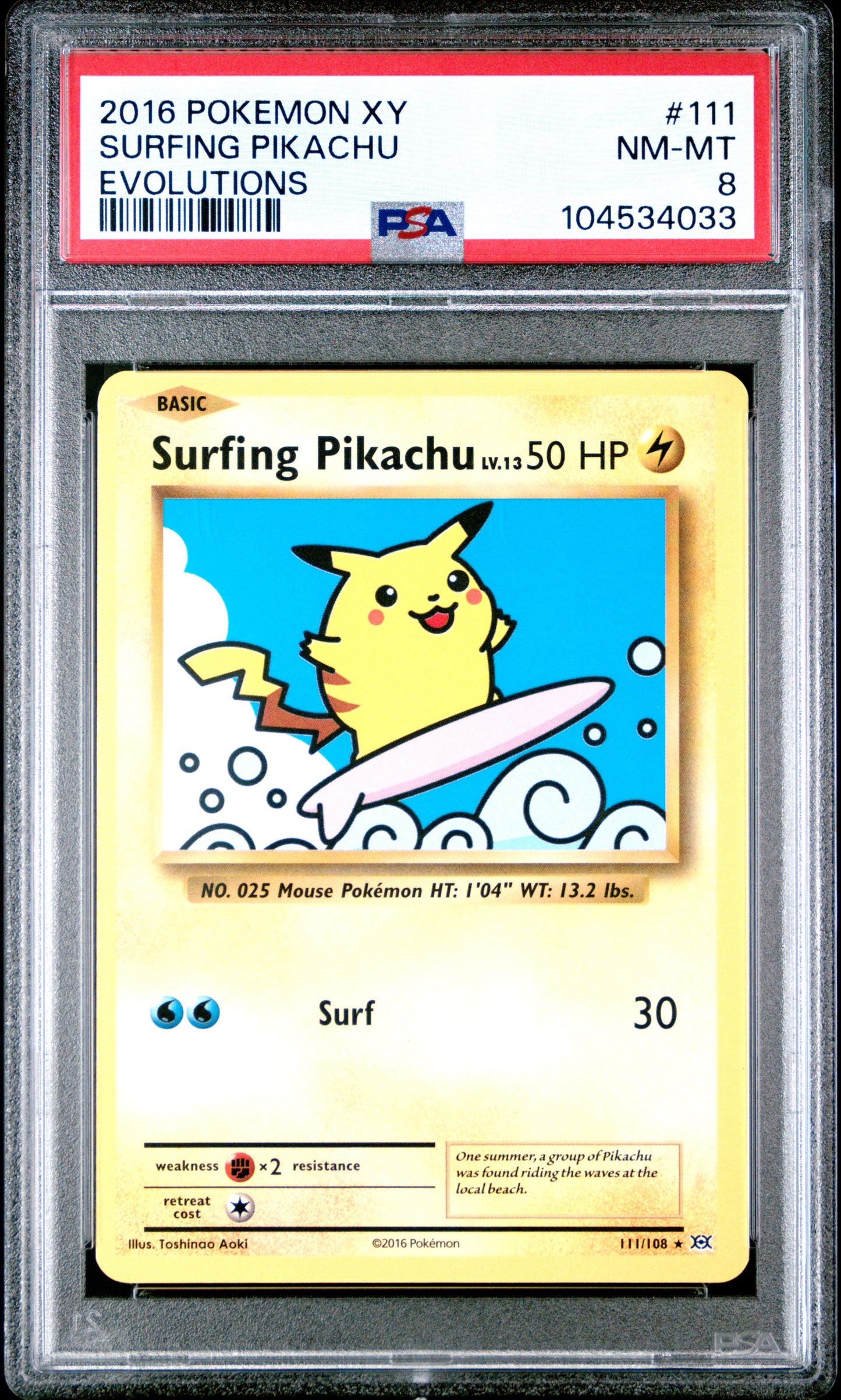 SURFING PIKACHU 111/108 Common POKEMON XY EVOLUTIONS EVOLUTIONS PSA8 NM-MT 8 PSA population 1100 <a href=https://www.psacard.com/cert/104534033/psa>https://www.psacard.com/cert/104534033/psa</a>