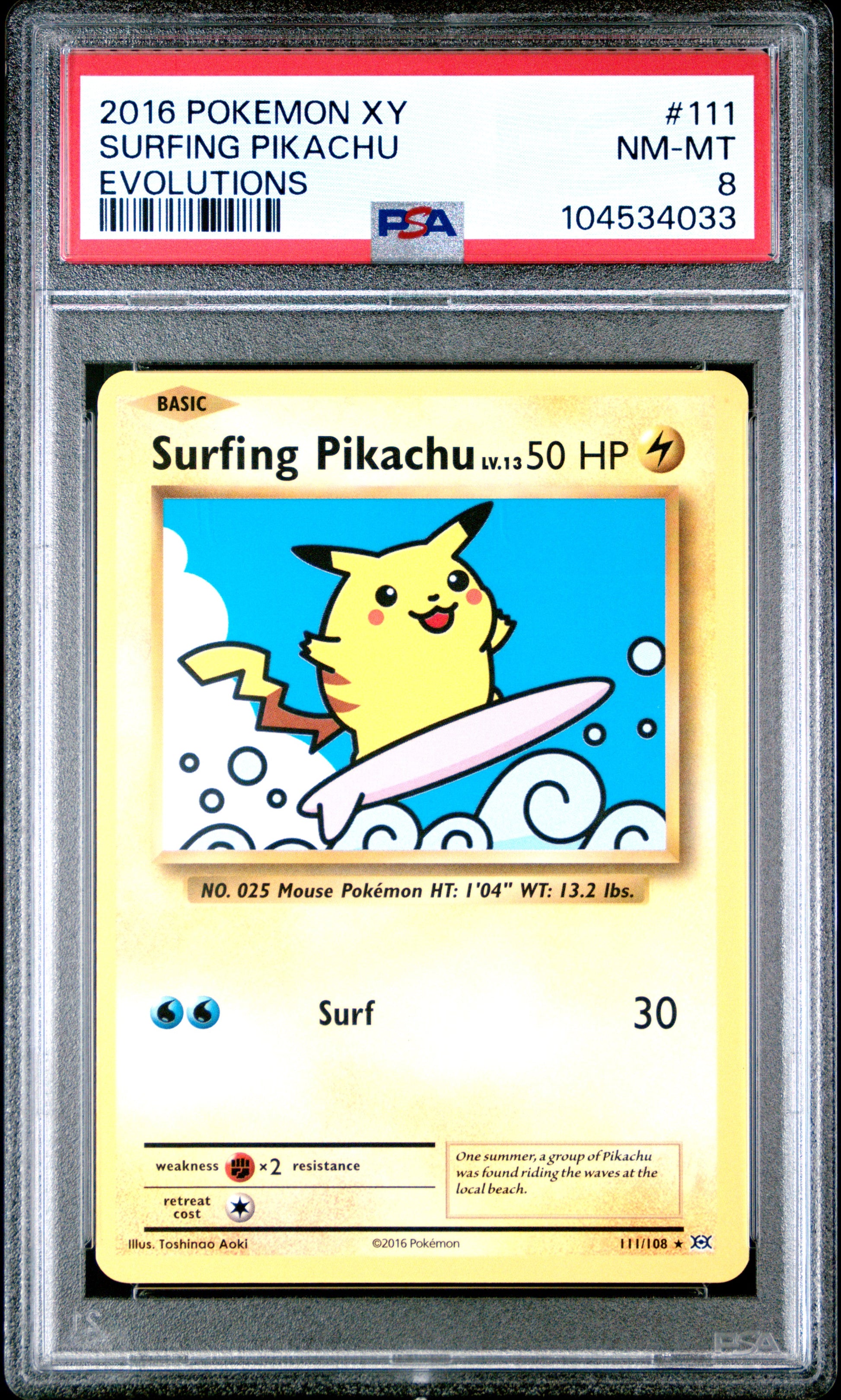 SURFING PIKACHU 111/108 Common POKEMON XY EVOLUTIONS EVOLUTIONS PSA8 NM-MT 8 PSA population 1100 <a href=https://www.psacard.com/cert/104534033/psa>https://www.psacard.com/cert/104534033/psa</a>