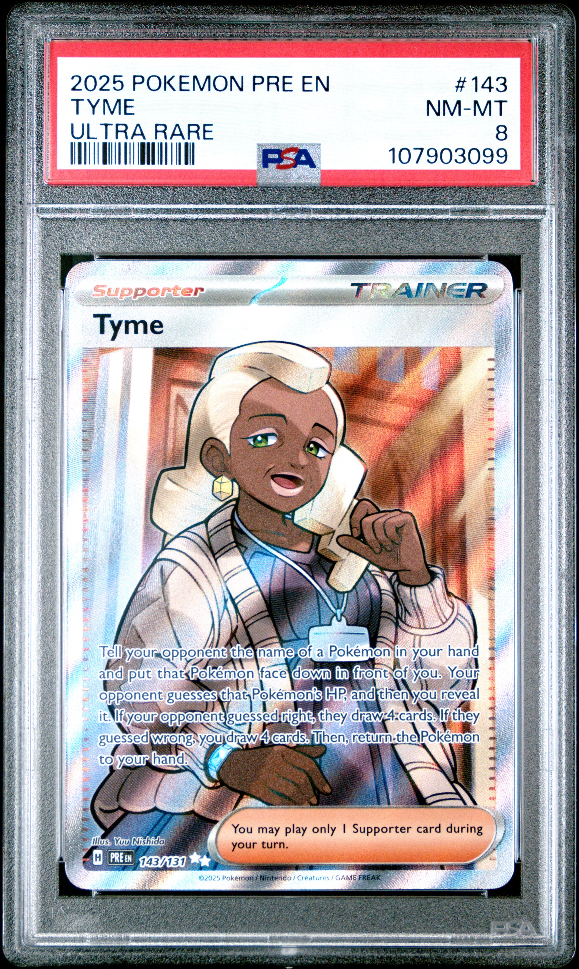 TYME 143/131 Common POKEMON PRE EN-PRISMATIC EVOLUTIONS ULTRA RARE PSA8 NM-MT 8 PSA population 28 <a href=https://www.psacard.com/cert/107903099/psa>https://www.psacard.com/cert/107903099/psa</a>