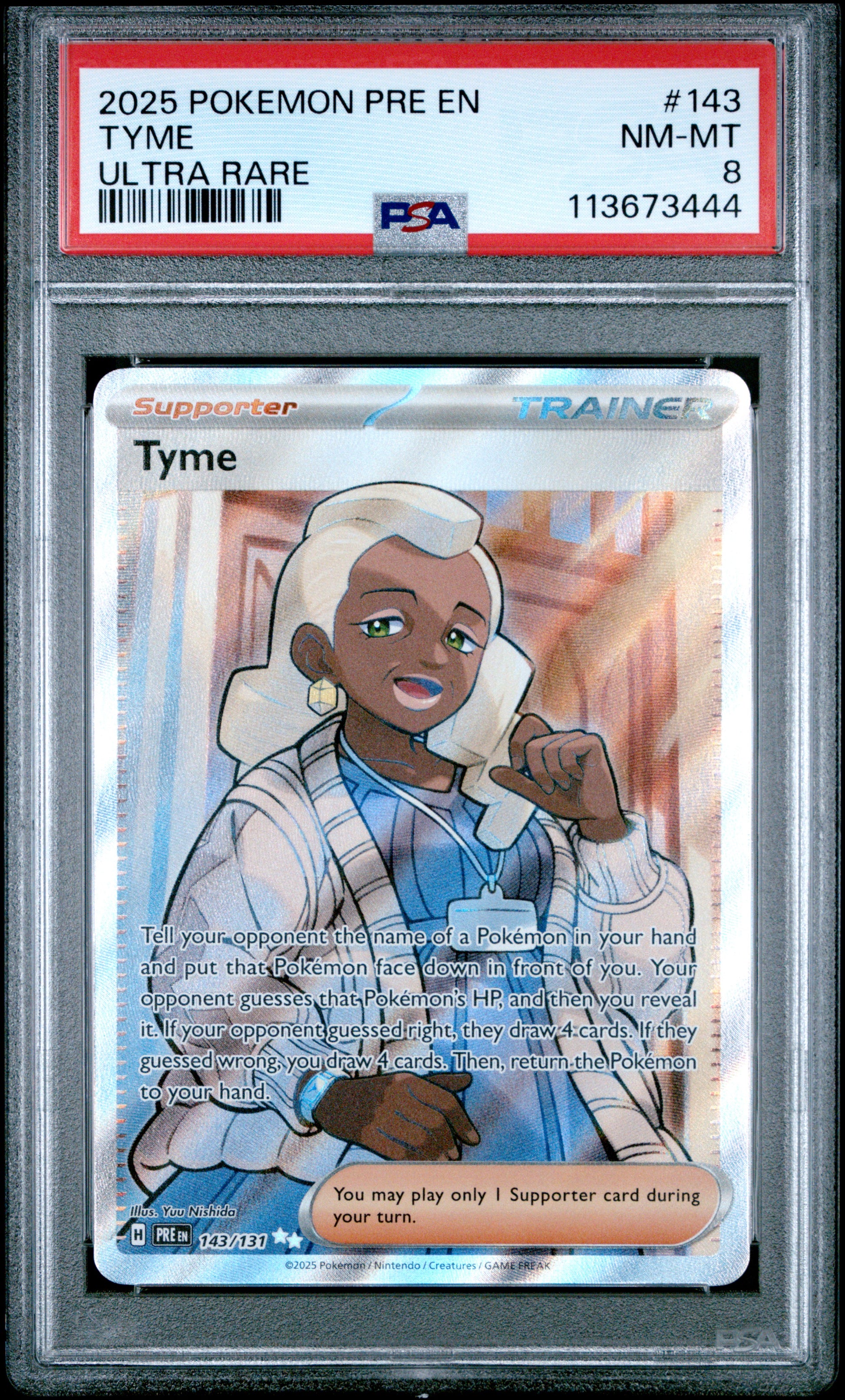 TYME 143/131 Common POKEMON PRE EN-PRISMATIC EVOLUTIONS ULTRA RARE PSA8 NM-MT 8 PSA population 28 <a href=https://www.psacard.com/cert/113673444/psa>https://www.psacard.com/cert/113673444/psa</a>