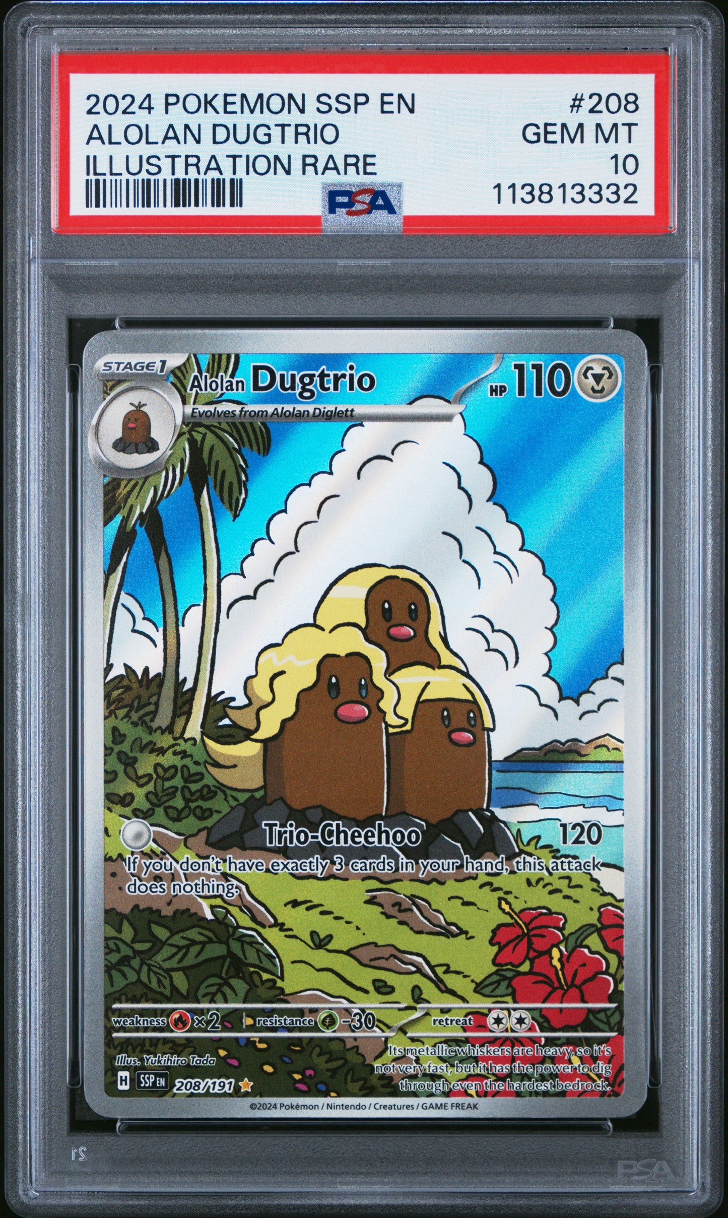 ALOLAN DUGTRIO 208/191 Common POKEMON SSP EN-SURGING SPARKS ILLUSTRATION RARE PSA10 GEM MT 10 PSA population 1854 <a href=https://www.psacard.com/cert/113813332/psa>https://www.psacard.com/cert/113813332/psa</a>