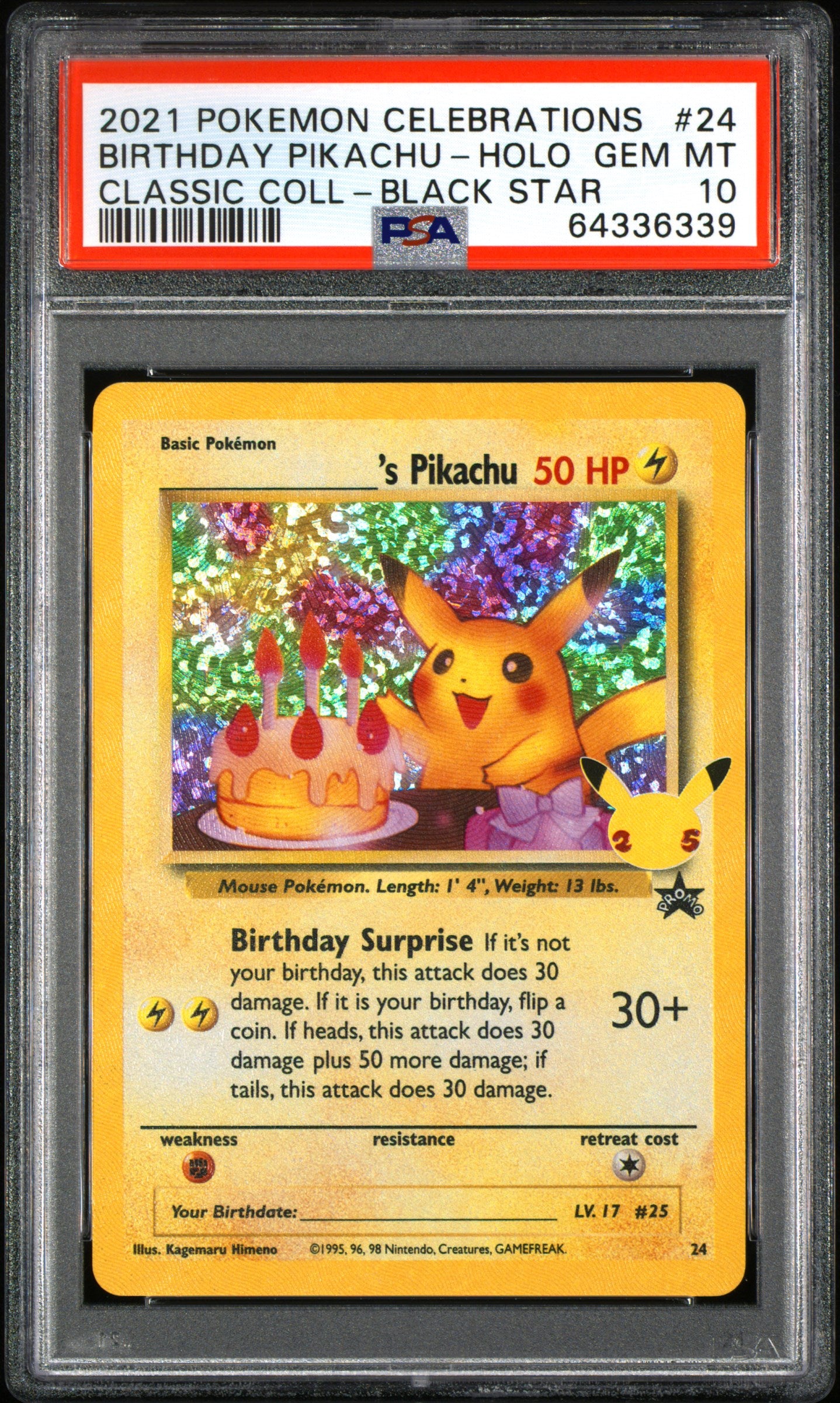 BIRTHDAY PIKACHU-HOLO 24/ Common POKEMON CELEBRATIONS CLASSIC COLLECTION CLASSIC COLL-BLACK STAR PSA10 GEM MT 10 PSA population 13257 <a href=https://www.psacard.com/cert/64336339/psa>https://www.psacard.com/cert/64336339/psa</a>